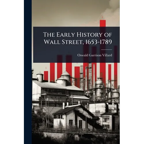 The Early History of Wall Street, 1653-1789 - Paperback