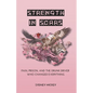 Strength in Scars: Pain, Prison, and the Drunk Driver Who Changed Everything - Paperback