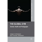 The Global Gym: Gender, Health and Pedagogies - Hardcover