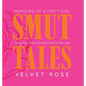 Smut Tales: Memoirs of a Dirty Girl - Hardcover
