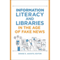 Information Literacy and Libraries in the Age of Fake News - Paperback