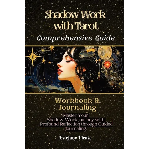 Shadow Work Tarot: A Collection of Guided Tarot Spreads Themed Around Shadow-Self Concepts - Paperback