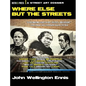 Where Else but the Streets: A Street Art Dossier - Hardcover