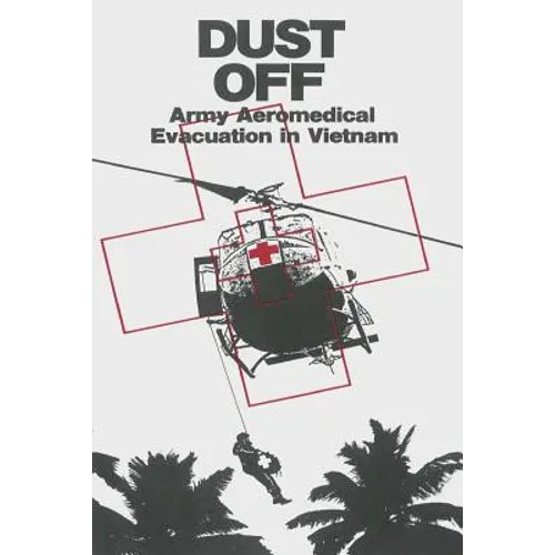 Dust Off: Army Aeromedical Evacuation in Vietnam - Paperback