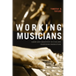 Working Musicians: Labor and Creativity in Film and Television Production - Paperback
