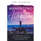 Manifesting Attraction: The Ultimate Guide to Using the Law of Attraction to Manifest Your Dream Life - Paperback