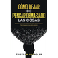 Cómo Dejar de Pensar Demasiado las Cosas: Ponte en Acción Inmediatamente y Deja de Sobrepensar Todo lo que se Cruza en tu Camino - Paperback