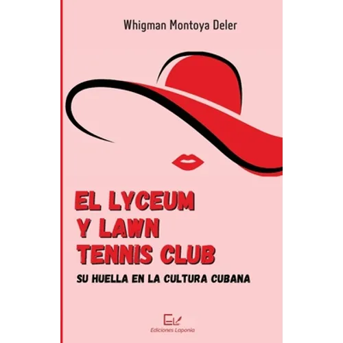 El Lyceum y Lawn Tennis Club: su huella en la cultura cubana - Paperback