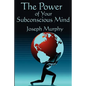 The Power of Your Subconscious Mind: Complete and Unabridged - Paperback