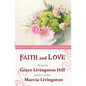 Faith and Love: Stories by Grace Livingston Hill and her mother Marcia Livingston - Paperback