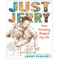 Just Jerry: How Drawing Shaped My Life - Hardcover