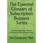 The Essential Glossary of Subscription Business Terms: A Handy Reference Tool for Subscription Box Entrepreneurs - Paperback
