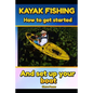 Kayak Fishing: How to get started and set up your boat - Paperback