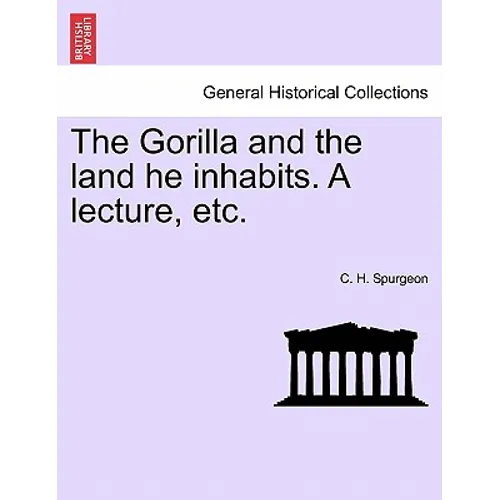 The Gorilla and the Land He Inhabits. a Lecture, Etc. - Paperback
