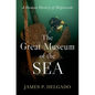 The Great Museum of the Sea: A Human History of Shipwrecks - Hardcover