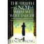 The Truth is NOT What We Were Taught: A Personal Journey of Breaking Free from the Spiritual Lies We've Inherited - Paperback