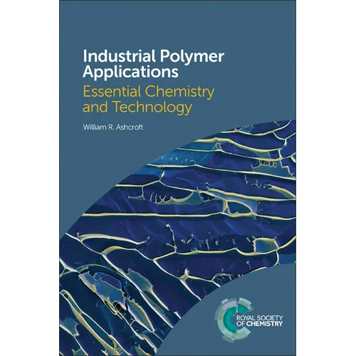 Industrial Polymer Applications: Essential Chemistry and Technology - Paperback
