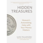 Hidden Treasures: Heaven's Astonishing Help with Your Money Matters - Hardcover