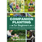 Companion Planting for Beginners: Practical Guide to Organic Gardening. How to Reduce Pests and Fight Disease Without Chemicals. Crop Rotation can be - Paperback