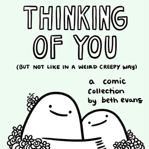 Thinking of You (But Not Like in a Weird Creepy Way): A Comic Collection - Hardcover
