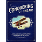 Conquering the Air: A Classic Illustrated History of Flight - Paperback