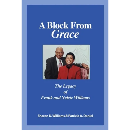 A Block from Grace: The Legacy of Frank and Nelcie Williams - Paperback