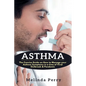 Asthma: The Concise Guide on How to Manage your Asthma Symptoms in a time of Viral Outbreak & Pandemic - Paperback