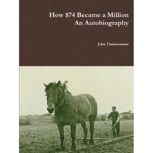 How $74 Became a Million - An Autobiography - Paperback