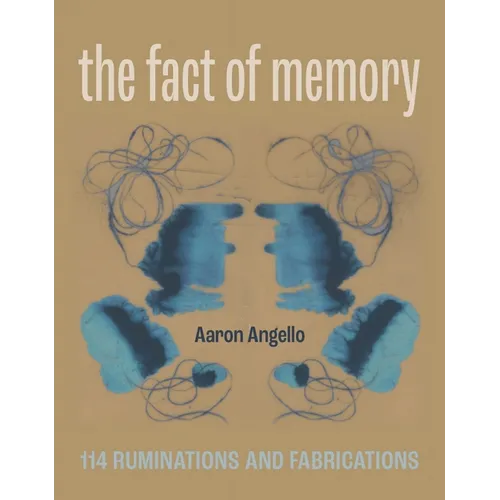 The Fact of Memory: 114 Ruminations and Fabrications - Paperback