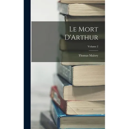 Le Mort D'Arthur; Volume 2 - Hardcover
