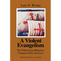 A Violent Evangelism: The Political and Religious Conquest of the Americas - Paperback
