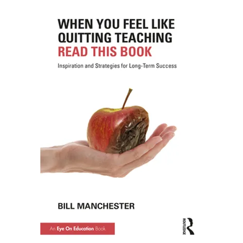 When You Feel Like Quitting Teaching, Read This Book: Inspiration and Strategies for Long-Term Success - Paperback