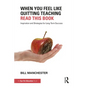 When You Feel Like Quitting Teaching, Read This Book: Inspiration and Strategies for Long-Term Success - Paperback