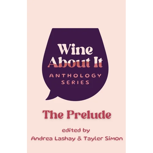 Wine About It: The Prelude - Paperback