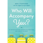 Who Will Accompany You?: My Mother-Daughter Journeys Far from Home and Close to the Heart - Paperback