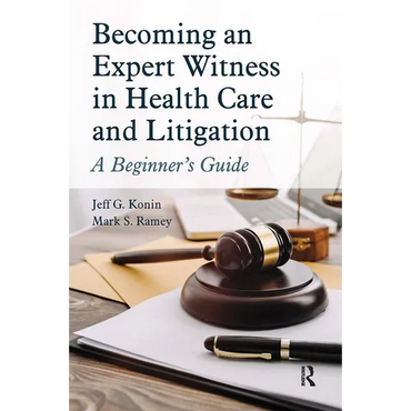 Becoming an Expert Witness in Health Care and Litigation: A Beginner's Guide - Paperback