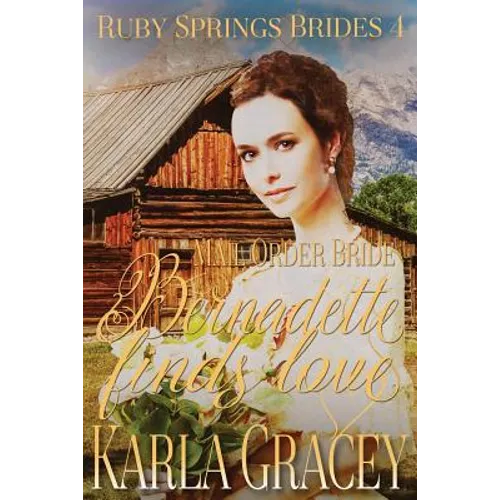 Mail Order Bride - Bernadette Finds Love: Sweet Clean Historical Western Mail Order Bride Inspirational Romance - Paperback