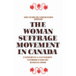 The Woman Suffrage Movement in Canada: Second Edition - Paperback
