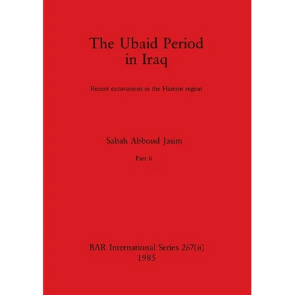The Ubaid Period in Iraq, Part ii: Recent excavations in the Hamrin region - Paperback