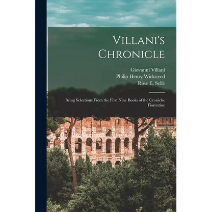 Villani's Chronicle: Being Selections From the First Nine Books of the Croniche Fiorentine - Paperback