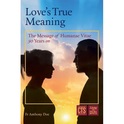 Love's True Meaning: The message of Humanae Vitae 50 years on - Paperback