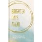 Brighter Days Ahead - Hardcover