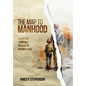 The Map to Manhood: A Guide for Young Men Growing Up Without a Dad - Hardcover