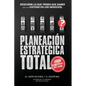 Planeacion Estrategica TOTAL: La Formula EXCLUSIVA y GARANTIZADA: que ayudara a lograr lo que DESEAS en menos tiempo. Descubre lo que TIENES que SAB - Paperback