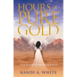 Hours of Pure Gold: A Story of Inspiration, Motivation and Gratitude - Paperback