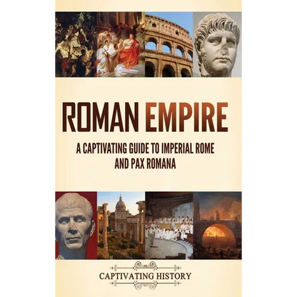Roman Empire: A Captivating Guide to Imperial Rome and Pax Romana - Hardcover