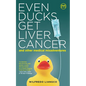 Even Ducks Get Liver Cancer and other medical misadventures - Paperback