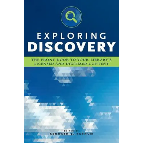 Exploring Discovery: The Front Door to Your Library's Licensed and Digitized Content - Paperback