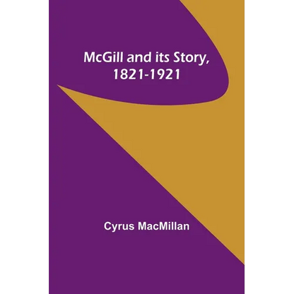 McGill and its Story, 1821-1921 - Paperback