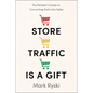 Store Traffic Is a Gift: The Retailer's Guide to Converting Visits Into Sales - Hardcover